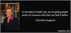In the field of health care, we are giving people access to insurance ...