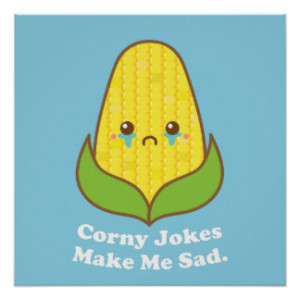 Kawaii Corn, Corny Jokes Make Me Sad Poster
