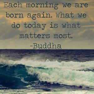 Each morning.... # buddha#quote