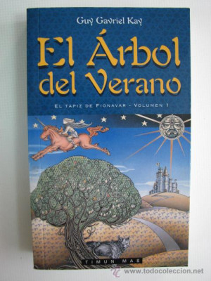 EL ARBOL DEL VERANO GAVRIEL KAY EL TAPIZ DE FIONAVAR 1 Libros de