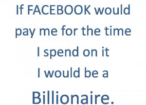 If Facebook Would Pay Me For The Time I Spend On It