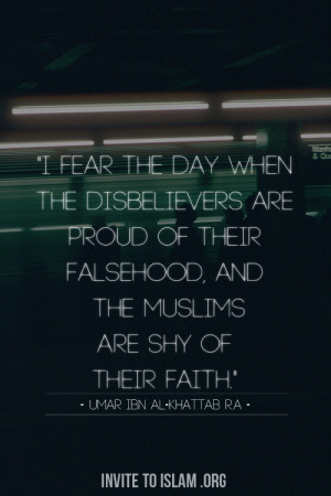 islamic-quotes:“I fear the day when the disbelievers are proud of ...