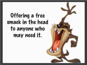 Free Smack in the head to all that may need it!! I can think of a few ...
