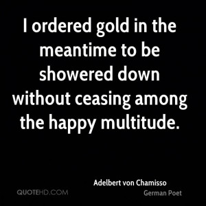 ordered gold in the meantime to be showered down without ceasing ...