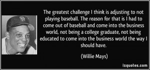 Willie Mays Quotes More willie mays quotes