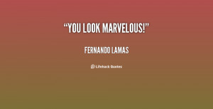 you look marvelous quote source http quotes lifehack org quote ...