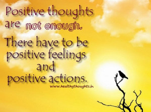 Positive thoughts are not enough.