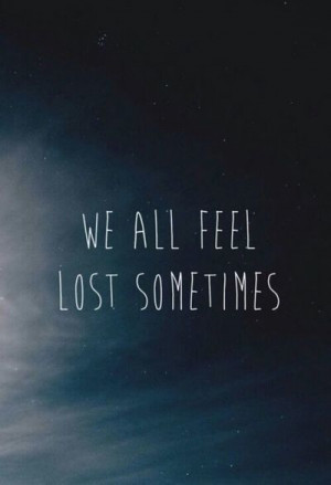 We all feel lost sometimes