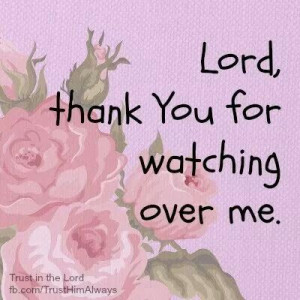 Lord, thank you for watching over me.