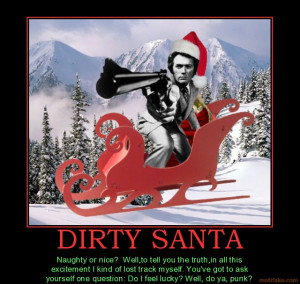 DIRTY SANTA Naughty or nice? Well,to tell you the truth,in all this ...