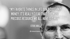 quote-Steve-Jobs-my-favorite-things-in-life-dont-cost-88485
