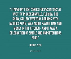 Jacques Pepin Quotes