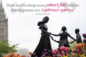 There are few things more powerful thanthe faithful prayers of a ...
