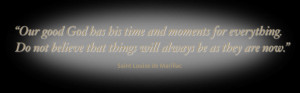 ... that things will always be as they are now. - Saint Louise de Marillac