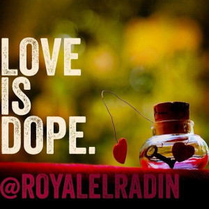 Love is dope