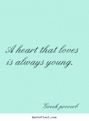 ... greek proverb more love quotes inspirational quotes friendship quotes