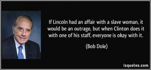 ... does it with one of his staff, everyone is okay with it. - Bob Dole