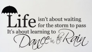 Dance in the rain quote: Life Inspirational Quotes, Sayings Quotes ...
