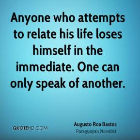 Anyone who attempts to relate his life loses himself in the immediate ...