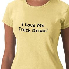 Love My Truck Driver More
