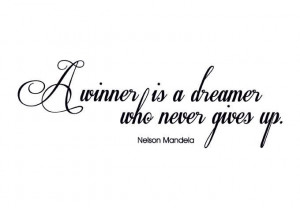 Winner Is A Dreamer Who Never Gives Up - Winner Quotes