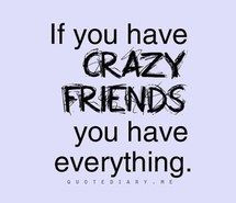 crazy friends