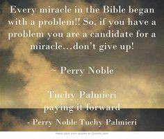 ... don’t give up! ~ Perry Noble Tuchy Palmieri paying it forward More