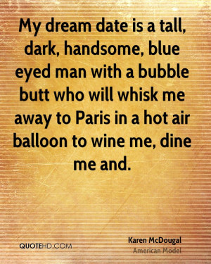 whisk me away to Paris in a hot air balloon to wine me, dine me and ...