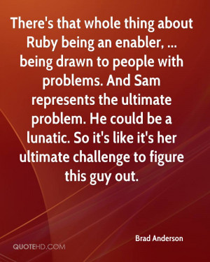 There's that whole thing about Ruby being an enabler, ... being drawn ...