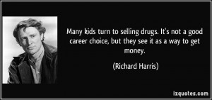 Many kids turn to selling drugs. It's not a good career choice, but ...