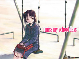 miss school days i miss my school days