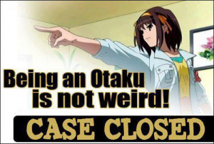 ... it is so are otakus weird depends by jay agan all depends on the otaku