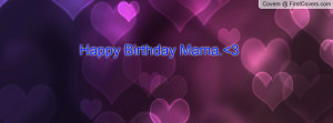 Happy Birthday Mama. 3 Profile Facebook Covers