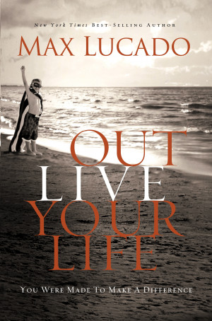 Outlive Your Life – Quotes