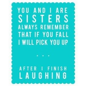 this so describes my younger daughter in regards to her older sister ...