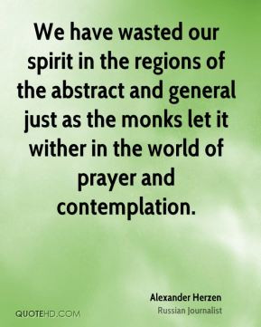 Alexander Herzen - We have wasted our spirit in the regions of the ...