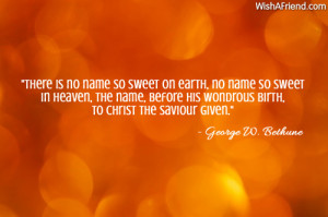 There is no name so sweet on earth, no name so sweet in heaven, The ...