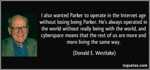 also wanted Parker to operate in the Internet age without losing ...