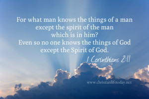 For what man knows the things of a man except the spirit of the man ...