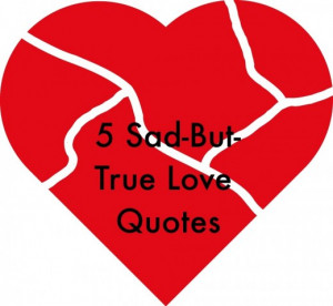 Top 5 Sad But True Love Quotes