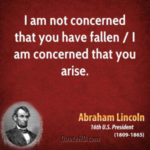 ... am not concerned that you have fallen / I am concerned that you arise