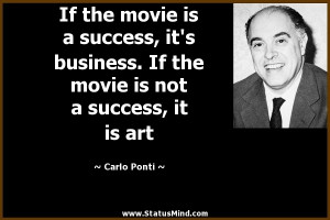... is not a success, it is art - Carlo Ponti Quotes - StatusMind.com