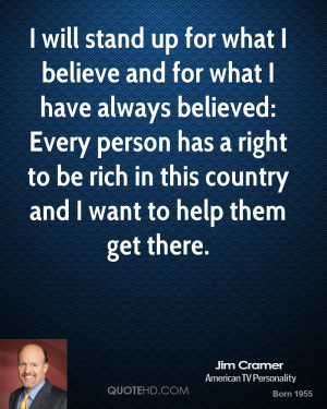 jim cramer jim cramer i will stand up for what i believe and for what