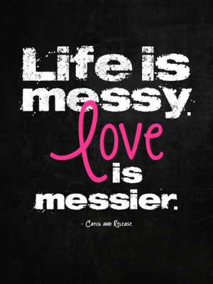 Messy Life Love Quotes