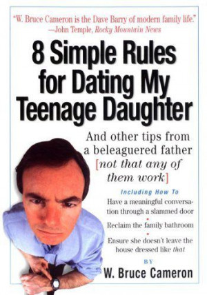 Simple Rules For Dating My Teenage Daughter