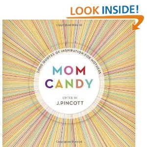 Mom Candy: 1,000 Quotes of Inspiration for Mothers