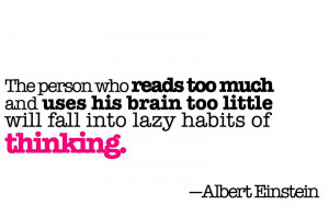 Don't Read Too Much, You'll get lazy.