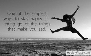 Mental illness quote - One of the simplest ways to stay happy is ...