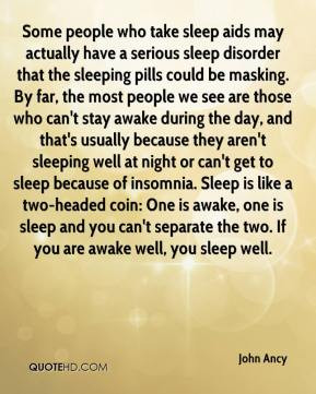 - Some people who take sleep aids may actually have a serious sleep ...
