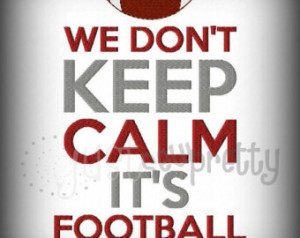 We Don't Keep Calm Football Sea son Machine Embroidery Design ...